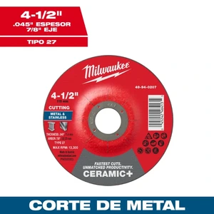 MILWAUKEE-49940207 / 49940207 Disco de corte para metal Ceramic+ 4-1/2" x .045" x 7/8" – Tipo 27 Milwaukee 49-94-0207